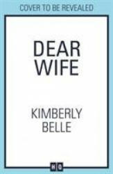 Dear Wife - Kimberly Belle (ISBN: 9781848458222)