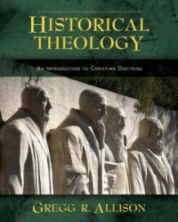 Historical Theology - Gregg Allison (2011)