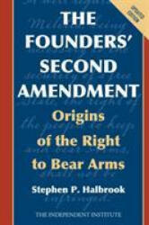 Founders' Second Amendment - Stephen P. Halbrook (ISBN: 9781538129661)