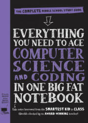 Everything You Need to Ace Computer Science and Coding in One Big Fat Notebook - Grant Smith, Workman Publishing (ISBN: 9781523502776)
