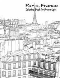 Paris, France Coloring Book for Grown-Ups 1 - Nick Snels (ISBN: 9781530942855)