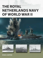 Royal Netherlands Navy of World War II - Ryan K. Noppen (ISBN: 9781472841919)