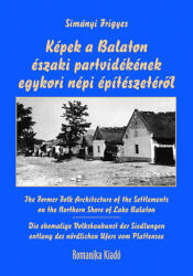 Képek a balaton északi partvidékének egykori népi építészetéről (ISBN: 9786155037573)