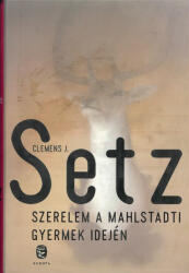 Setz - Szerelem a Malhstadti gyermek idején (ISBN: 9789630793711)