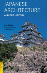 Japanese Architecture: A Short History - A. L. Sadler, Mira Locher (2016)