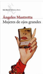 Mujeres de ojos grandes - Ángeles Mastretta (ISBN: 9788432212468)