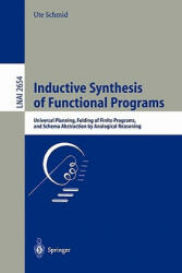 Inductive Synthesis of Functional Programs - U. Schmid (ISBN: 9783540401742)