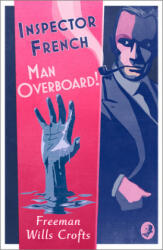 Inspector French: Man Overboard! - Freeman Wills Crofts (ISBN: 9780008393151)