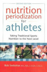 Nutrition Periodization for Athletes - Bob Seebohar (2011)