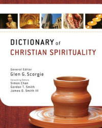 Dictionary of Christian Spirituality - James Danson Smith (2011)