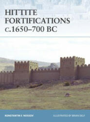 Hittite Fortifications c. 1650-700 BC - Konstantin Nossov (ISBN: 9781846032073)