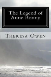 The Legend of Anne Bonny - Theresa Owen (ISBN: 9781530839841)