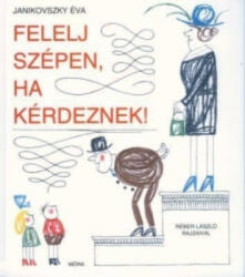 Felelj szépen, ha kérdeznek! (ISBN: 9789631189858)
