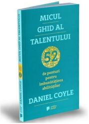 Micul ghid al talentului - Daniel Coyle (ISBN: 9786067223644)