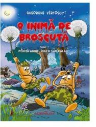 Tom 1 BD - O Inima de Broscuta - Gheorghe Virtosu (ISBN: 9786069276730)