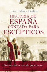 Historia de Espa? a contada para escépticos - Juan Eslava Galán (ISBN: 9788408175414)