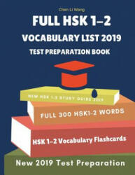 Full Hsk 1-2 Vocabulary List Test Preparation Book: Learning Full Mandarin Chinese Hsk1-2 300 Words for Practice Hsk Test Exam Level 1 2. New Vocabul (ISBN: 9781091109957)