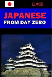 Japanese from Day Zero - Lets Speak Japanese (ISBN: 9781091824577)