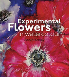 Experimental Flowers in Watercolour - Don Philpott (2011)