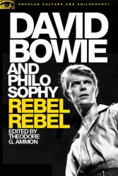 David Bowie and Philosophy: Rebel Rebel (ISBN: 9780812699210)