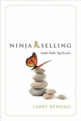 Ninja Selling - Larry Kendall (ISBN: 9781626342842)
