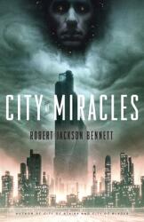 City of Miracles - Robert Jackson Bennett (ISBN: 9780553419733)