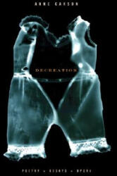 Decreation - Anne Carson (ISBN: 9781400078905)