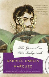 The General in His Labyrinth - Gabriel Garcia Marquez, Edith Grossman (ISBN: 9781400034703)