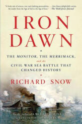 Iron Dawn: The Monitor, the Merrimack, and the Civil War Sea Battle That Changed History - Richard Snow (ISBN: 9781476794198)