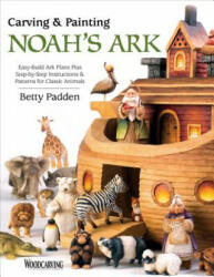 Carving & Painting Noah's Ark - Betty Padden (ISBN: 9781565238954)