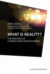 What Is Reality? - Ervin Laszlo, Deepak Chopra, Stanislav Grof (ISBN: 9781590793916)