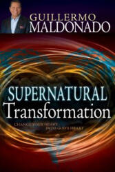 Supernatural Transformation - Guillermo Maldonado (ISBN: 9781629111957)