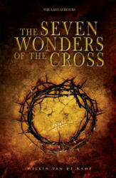 The Seven Wonders of the Cross: The Last 18 Hours (ISBN: 9781641230711)