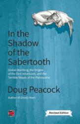 In the Shadow of the Sabertooth - Doug Peacock (ISBN: 9781849351409)
