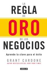 La regla de oro de los negocios - Aprende la clave del exito / The 10X Rule: The Only Difference Between Success and Failure (ISBN: 9786073146500)
