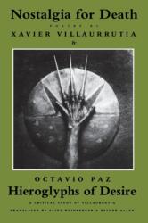 Nostalgia for Death & Hieroglyphs of Desire - Xavier Villaurrutia, Eliot Weinberger, Esther Allen (ISBN: 9781556590535)