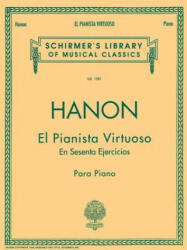 El Pianista Virtuoso in 60 Ejercicios - Complete: Piano Technique - Hanon C. L. , C. L. Hanon (ISBN: 9780793539147)