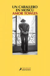EL CABALLERO EN MOSCÚ - AMOR TOWLES (ISBN: 9788498388985)