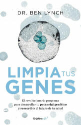 Limpia Tus Genes / Dirty Genes: A Breakthrough Program to Treat the Root Cause of Illness and Optimize Your Health - Ben Lynch (ISBN: 9786073172332)