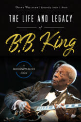 The Life and Legacy of B. B. King: A Mississippi Blues Icon (ISBN: 9781467142403)