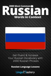 2000 Most Common Russian Words in Context: Get Fluent & Increase Your Russian Vocabulary with 2000 Russian Phrases - Lingo Mastery (ISBN: 9781698455143)