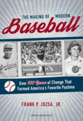 Making of Modern Baseball - Frank P. Jozsa (ISBN: 9781782551898)