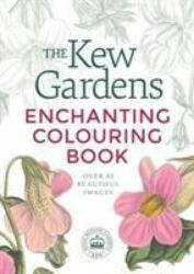 Kew Gardens Enchanting Colouring Book - GARDENS KEW (ISBN: 9781789501636)