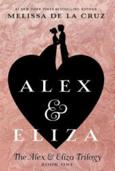 Alex & Eliza - Melissa de la Cruz (ISBN: 9781524739645)