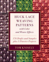 Huck Lace Weaving Patterns with Color and Weave Effects - Tom Knisely (ISBN: 9780811737258)
