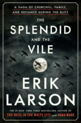 Splendid and the Vile - Erik Larson (ISBN: 9780385348713)