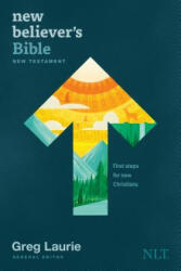 New Believer's Bible New Testament NLT (Softcover): First Steps for New Christians - Greg Laurie (ISBN: 9781496438256)