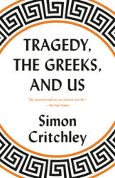 Tragedy, the Greeks, and Us - Simon Critchley (ISBN: 9780525564645)