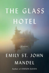 Glass Hotel - Emily St. John Mandel (ISBN: 9781524711764)