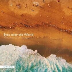 Eyes Over the World: The Most Spectacular Drone Photography (ISBN: 9780789335531)